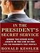 In the President's Secret Service (Library Edition): Behind the Scenes with Agents in the Line of Fire and the Presidents They Protect