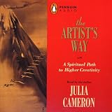 The Artist's Way: A Spiritual Path to Higher Creativity