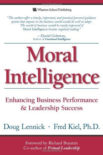Moral Intelligence: Enhancing Business Performance and Leadership Success (Paperback) by Lennick, Doug, Kiel Ph.D., Fred published by Pearson Prentice Hall (2007)