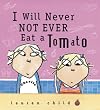 I Will Never NOT EVER Eat a Tomato