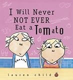 I Will Never NOT EVER Eat a Tomato
