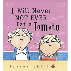 I Will Never Not Ever Eat a Tomato (Charlie and Lola)