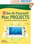 CNET Do-It-Yourself Mac Projects: 24 Cool Things You Didn't Know You Could Do!