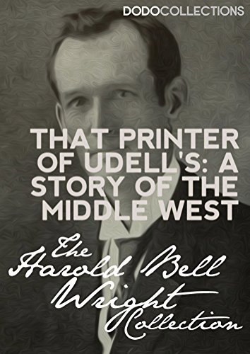 That Printer of Udell's: A Story of the Middle West (Harold Bell Wright Collection)