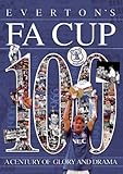 Everton FA Cup 100 : a century of glory and drama