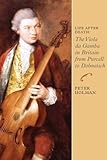 Life after death : the viola da gamba in Britain from Purcell to Dolmetsch