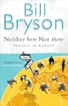 Neither Here, Nor There: Travels in E...