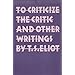 To Criticize the Critic and Other Writings