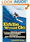 Eddie Would Go: The Story of Eddie Aikau, Hawaiian Hero and Pioneer of Big Wave Surfing