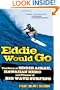 Eddie Would Go: The Story of Eddie Aikau, Hawaiian Hero and Pioneer of Big Wave Surfing