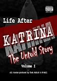 "Life After Katrina The Untold Story" Vol.1