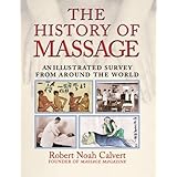 the history of massage an illustrated survey from around the world