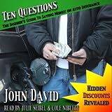 Ten Questions: The Insider's Guide to Saving Money on Auto Insurance: Hidden Discounts Revealed