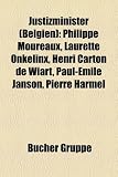 Produkt-Bild: Justizminister (Belgien): Philippe Moureaux, Laurette Onkelinx, Henri Carton de Wiart, Paul-Mile Janson, Pierre Harmel