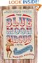 The Blue Moon Circus: A Novel