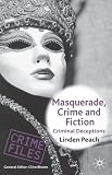 Masquerade, Crime and Fiction: Criminal Deceptions (Crime Files)