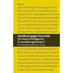 Handbuch gegen Vorurteile: Von Auschwitzl�ge bis Zuwanderungstsunamis