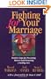 Fighting for Your Marriage: Positive Steps for Preventing Divorce and Preserving Lasting Love
