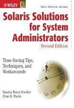 Solaris Solutions for System Administrators: Time-Saving Tips, Techniques, and Workarounds, Second Edition