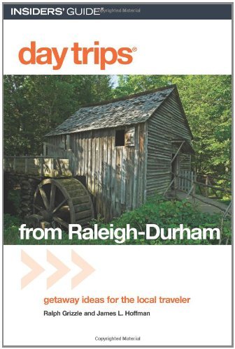 Day Trips from Raleigh-Durham, 3rd: Getaway Ideas for the Local Traveler (Day Trips Series)