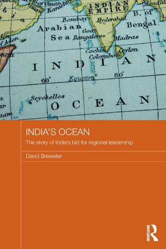 India's Ocean: The Story of India's Bid for Regional Leadership (Routledge Security in Asia Pacific Series)