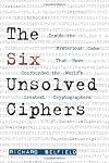 The Six Unsolved Ciphers