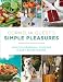 Cornelia Guest's Simple Pleasures: Healthy Seasonal Cooking and Easy Entertaining
