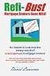 Refi Bust: Mortgage Brokers Gone Wild!