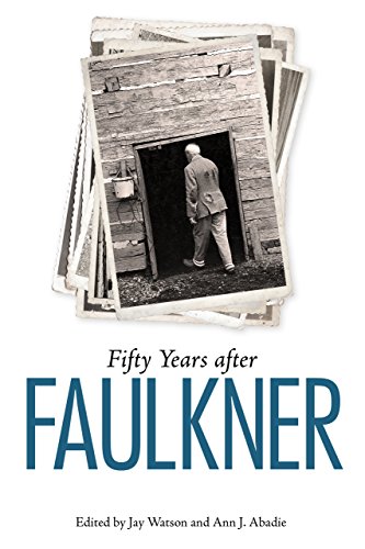 Fifty Years after Faulkner (Faulkner and Yoknapatawpha Series)