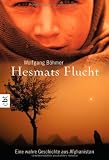 Hesmats Flucht: Eine wahre Geschichte aus Afghanistan - Wolfgang B�hmer