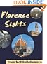 Florence Sights 2012: a travel guide to the top 50 attractions in Florence, Italy (Mobi Sights)