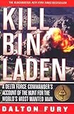 Kill Bin Laden: A Delta Force Commander's Account of the Hunt for the World's Most Wanted Man