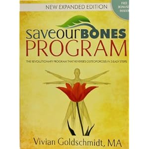Save Our Bones : The Revolutionary Program that Reverses Osteoporosis in 3 Easy Steps