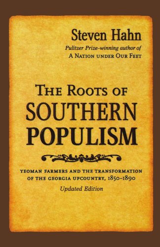 The Roots of Southern Populism: Yeoman Farmers and the Transformation of the Georgia Upcountry, 1850-1890