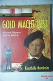 Produkt-Bild: Gold Macht Lust : Richard Wagners Welt in Bildern: St&auml;dtische Kunsthalle Mannheim 22.Oktober 2000 bis 18.Februar 2001