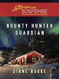 Bounty Hunter Guardian (Love Inspired Suspense)