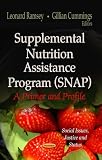 Supplemental Nutrition Assistance Program (Snap): A Primer and Profile (Social Issues, Justice and Status Nutrition and Diet Research Progress)