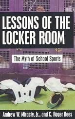 Lessons of the Locker Room: The Myth of School Sports