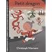 Petit dragon: Une histoire d'aventures d'amiti� et de caract�res chinois