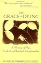 Grace in Dying: A Message of Hope, Comfort and Spiritual Transformation
