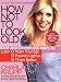How Not to Look Old: Fast and Effortless Ways to Look 10 Years Younger, 10 Pounds Lighter, 10 Times Better