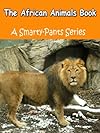The African Animals Book - A Smarty - Pants Children's Picture Book (A Smarty-Pants Series)