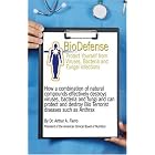 Click here to buy BioDefense: How a Combination of Natural Compounds Effectively Destroys Viruses, Bacteria,... by  Dr. Arthur A. Fierro.