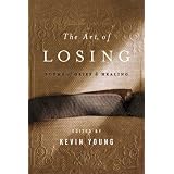 The Art of Losing: Poems of Grief and Healing