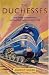 The Duchesses: The Story of Britain's Ultimate Steam Locomotives