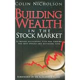 Building Wealth in the Stock Market: A Proven Investment Plan for Finding the Best Stocks and Managing Risk