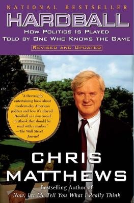 [HARDBALL]Hardball: How Politics in Played- Told by One Who Knows the Game (Revised and Updated) BY Matthews, Christopher(Author){paperback}Free Press(publisher)
