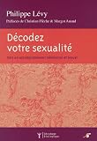 D�codez votre sexualit� : Vers un accomplissement relationnel et sexuel