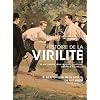 Histoire de la virilit� : Tome 2, Le triomphe de la virilit�, Le XIXe si�cle