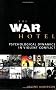 The War Hotel: Psychological Dynamics in Violentconflict